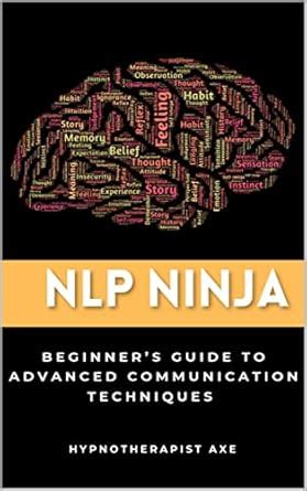 NLP Ninja: A Beginner's Guide to Advanced Communication Techniques ...