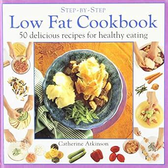Buy Step-By-Step Low Fat Cookbook Book Online at Low Prices in India ...