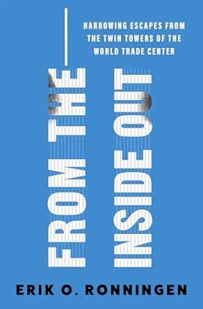 From the Inside Out: Harrowing Escapes from the Twin Towers of the ...