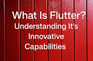 Flutter Unveiled: Understanding What is Flutter and Its Innovative ...