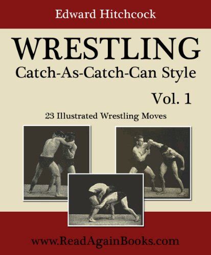 WRESTLING Catch-As-Catch-Can Style - 23 Illustrated Wrestling Moves ...