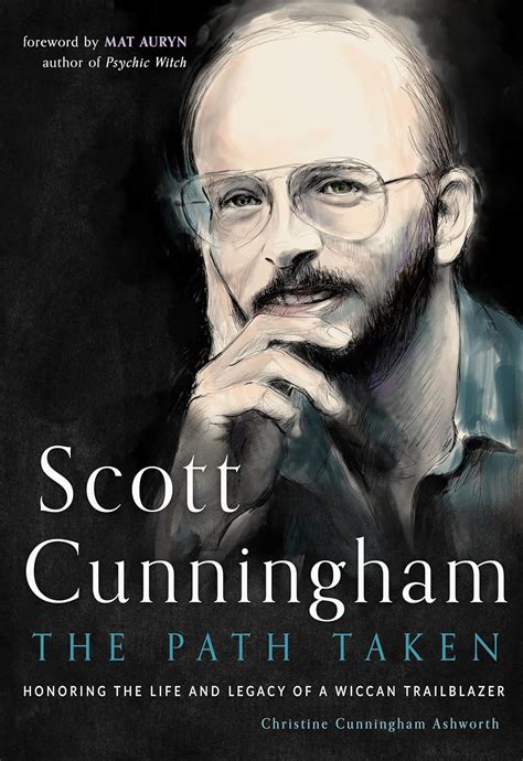 Scott Cunningham - the Path Taken: Honoring the Life and Legacy of a ...