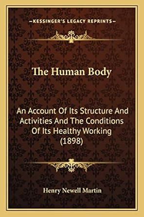 Buy The Human Body: An Account Of Its Structure And Activities And The ...