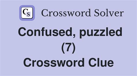 Confused, puzzled (7) - Crossword Clue Answers - Crossword Solver