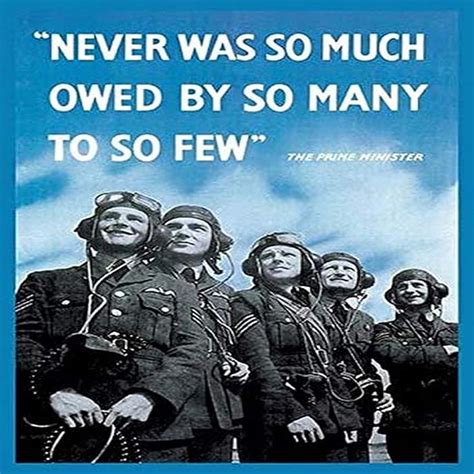 Buy Never was so much owed by so many to so few was a wartime speech ...