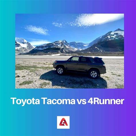 Toyota Tacoma vs 4Runner: Difference and Comparison