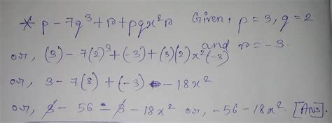 If, p = 3, q = 2 and r = −3, the value of [tex]p - 7q^{3} + r + pqx^{2 ...