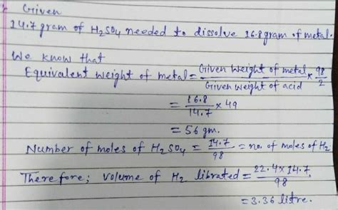 14.7 g of sulphuric acid was needed to dissolve 16.8 g of metal ...