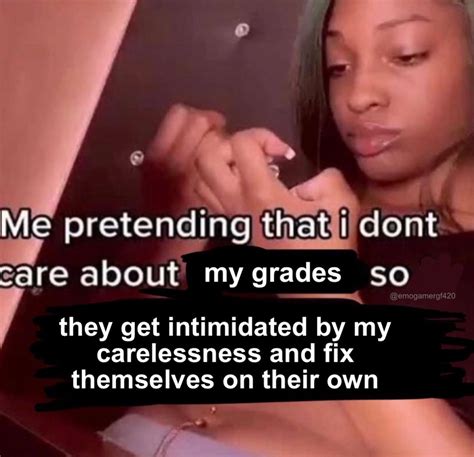 Me Pretending That I Don't Care About (meme) | Me Pretending That I Don ...