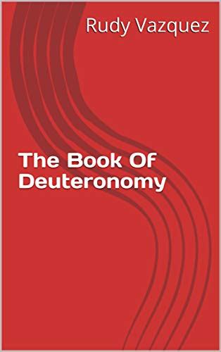 The Book Of Deuteronomy eBook : Vazquez, Rudy: Amazon.in: Kindle Store