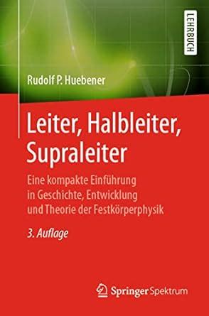 Leiter, Halbleiter, Supraleiter: Eine kompakte Einführung in Geschichte ...