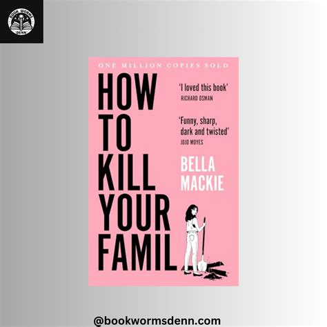 HOW TO KILL YOUR FAMILY By BELLA MACKIE – Bookwormsdenn