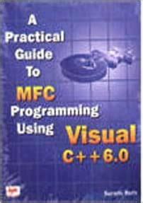 Buy A Practical Guide to MFC Programming Using Visual C++ 6 (With 2 D ...