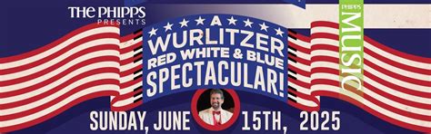 A Wurlitzer Red White & Blue Spectacular!, 109 Locust St, Hudson, WI ...