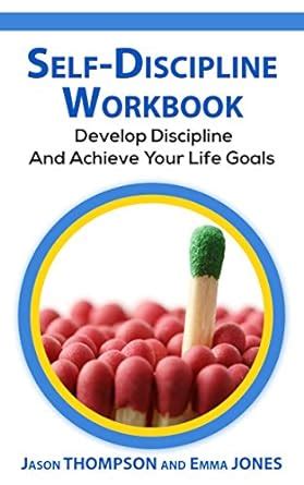 Self-Discipline Workbook: Develop Discipline And Achieve Your Life ...