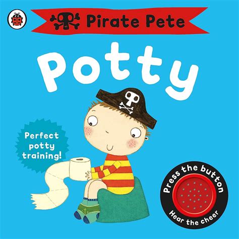 Pirate Pete's Potty: A Noisy Sound Book (Pirate Pete and Princess Polly ...
