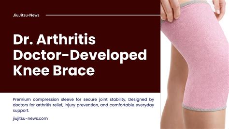 Dr. Arthritis Doctor-Developed Knee Brace - JiuJitsu News