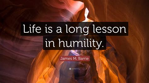 Life Is a Long Lesson in Humility 的图像结果