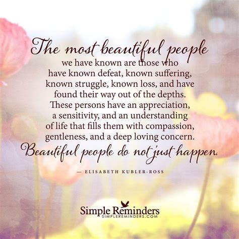 The most beautiful people by Elisabeth Kubler-Ross | Beautiful people ...
