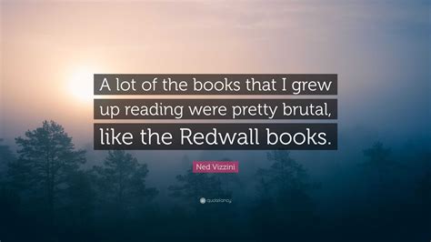 Ned Vizzini Quote: “A lot of the books that I grew up reading were ...