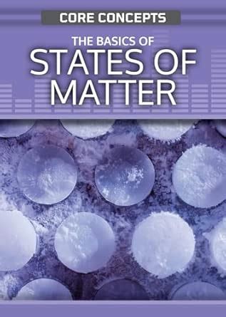 The Basics of States of Matter (Core Concepts) : O'Daly, Anne: Amazon ...