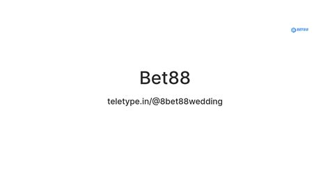 Bet88 — Teletype