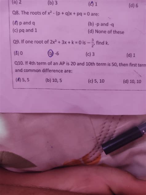 Q8. The roots of the quadratic equation x^2 - (p+q)x + pq = 0 are: (a) p