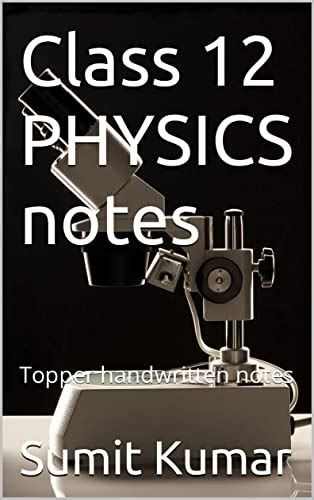 Class 12 PHYSICS notes : Topper handwritten notes eBook : Kumar , Sumit ...