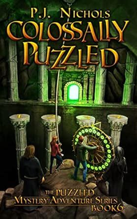 Colossally Puzzled (The Puzzled Mystery Adventure Series: Book 6) eBook ...