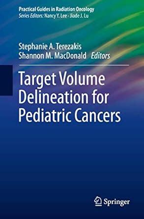 Buy Target Volume Delineation for Pediatric Cancers (Practical Guides ...