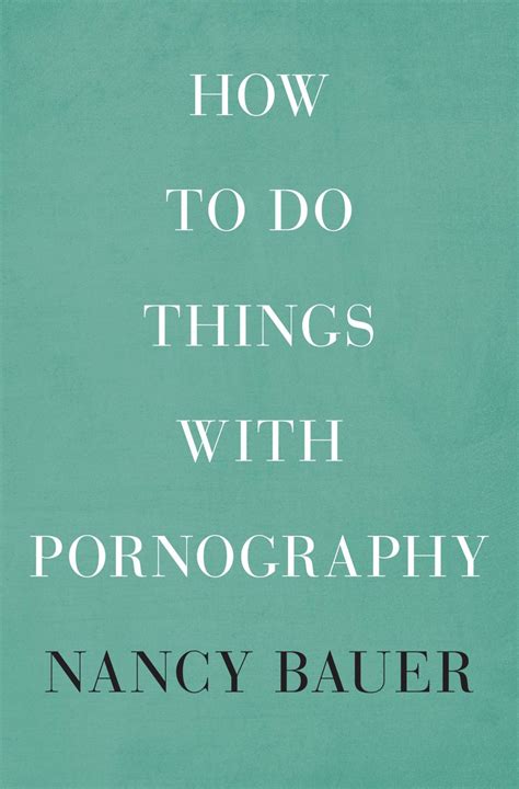How to Do Things with Pornography — Harvard University Press