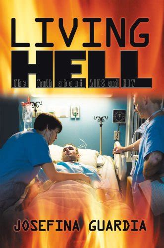 Living Hell: The Truth About Aids and Hiv eBook : Guardia, Josefina ...