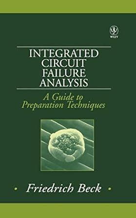 Integrated Circuit Failure Analysis - A Guide to Preparation Techniques ...