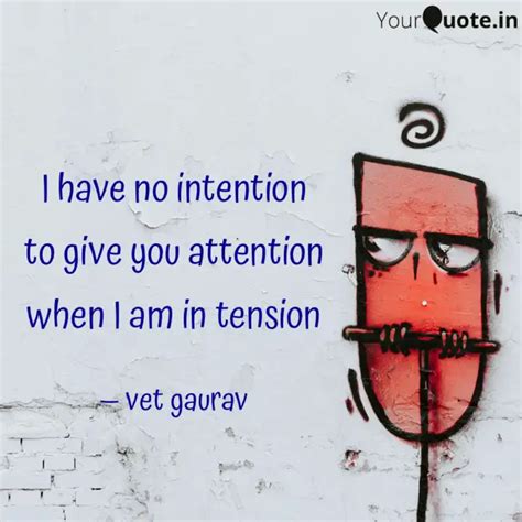 I have no intention to g... | Quotes & Writings by vet gaurav | YourQuote