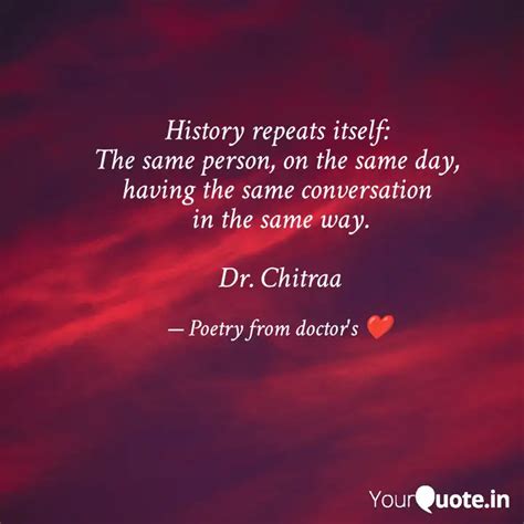 History repeats itself: ... | Quotes & Writings by 𝐃𝐫. 𝐂𝐡𝐢𝐭𝐫𝐚𝐚 | YourQuote