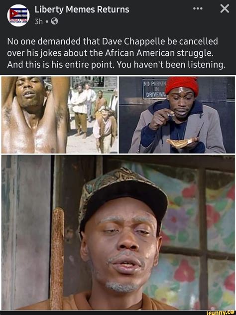 Liberty Memes Returns No one demanded that Dave Chappelle be cancelled ...