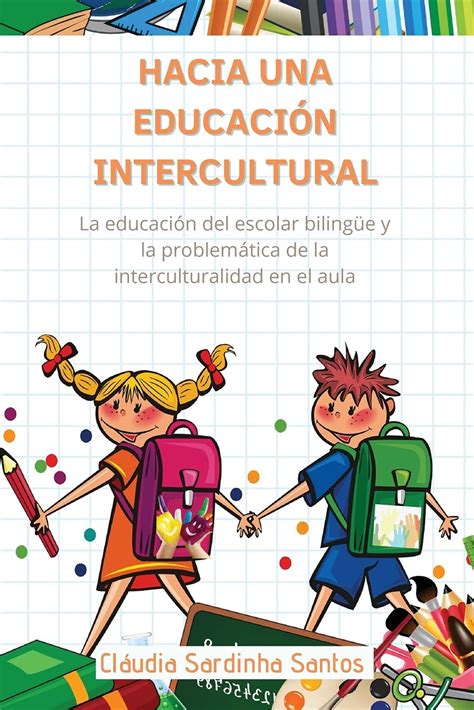 Hacia Una Educacion Intercultural La Educacion Del Escolar Bilingue Y ...
