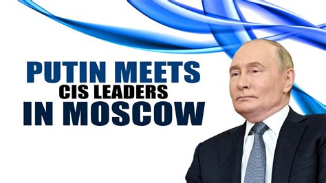 RUSSIA-SUMMIT | Vladimir Putin hosts summit meeting of leaders of the ...
