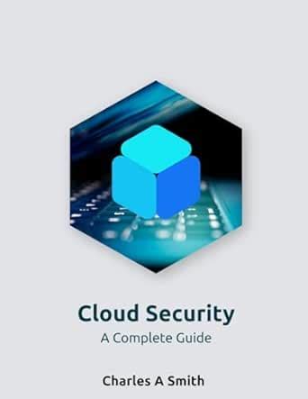 Cloud Security - A Complete Guide: Cloud Security For Beginners eBook ...