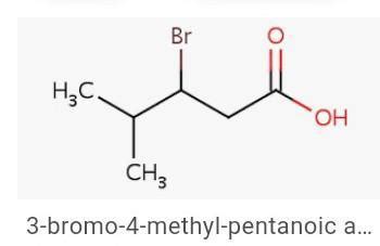 what is the structure of 3-bromo-4-methyl pentanoic acid - Brainly.in
