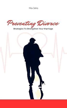 Preventing Divorce: Strategies to Strengthen Your Marriage eBook : Jaks ...