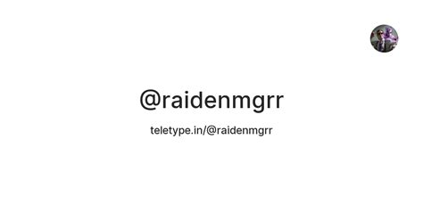 @raidenmgrr — Teletype