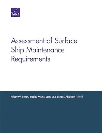 Assessment of Surface Ship Maintenance Requirements : Button, Robert W ...