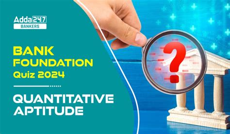 Quantitative Aptitude Quiz For Bank Foundation 2024-08th January