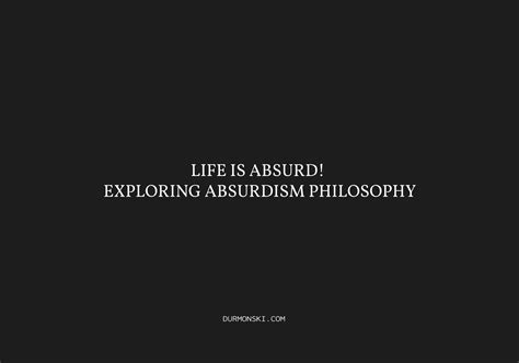 Life is Absurd! Exploring Absurdism Philosophy - Durmonski.com