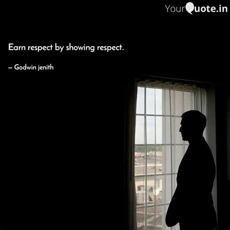 Earn respect by showing r... | Quotes & Writings by Godwin jenith ...