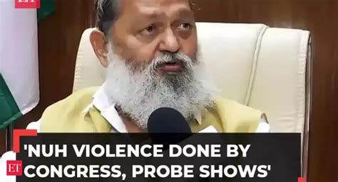 Nuh violence: Nuh violence: Haryana Home Minister Anil Vij says early ...