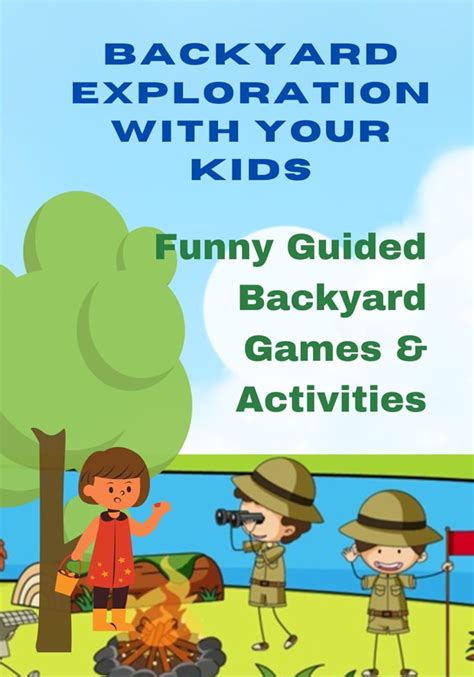 Backyard Exploration with Your Kids: Funny Guided Backyard Games ...