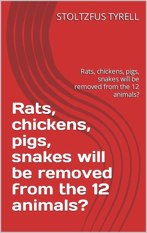 Rats, chickens, pigs, snakes will be removed from the 12 animals?: Rats ...