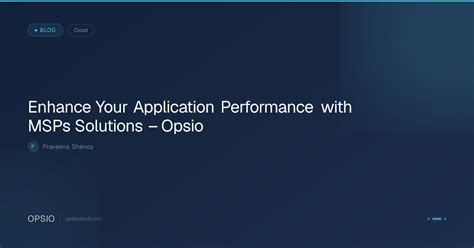How MSPs Enhance Your Application Performance | Opsio